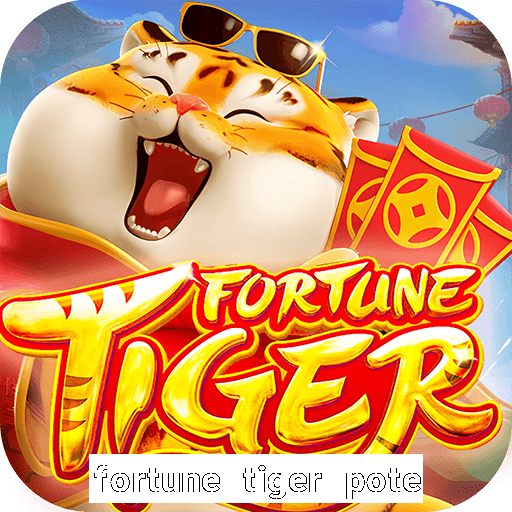 fortune tiger pote de ouro